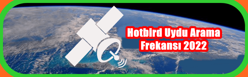 Hotbird Uydu Arama Frekansı 2022